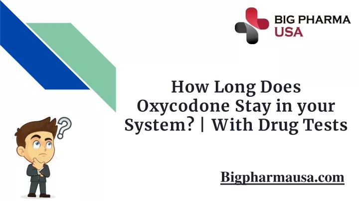 how long does oxycodone stay in your system with drug tests