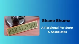 Shane Shuma - A Paralegal For Scott & Associates