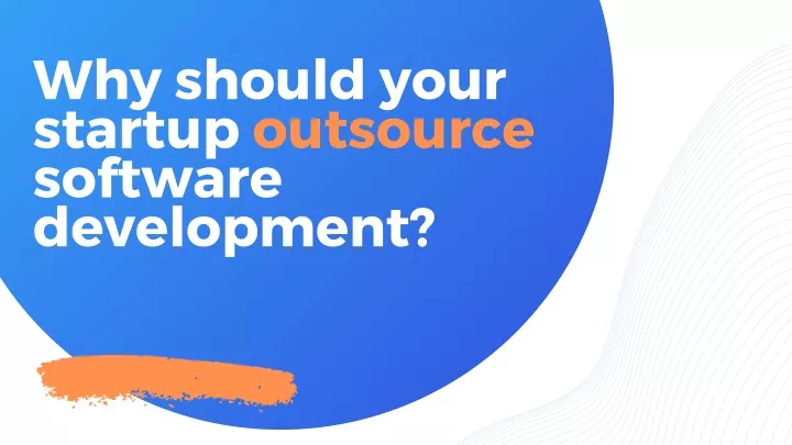 why should your startup outsource software