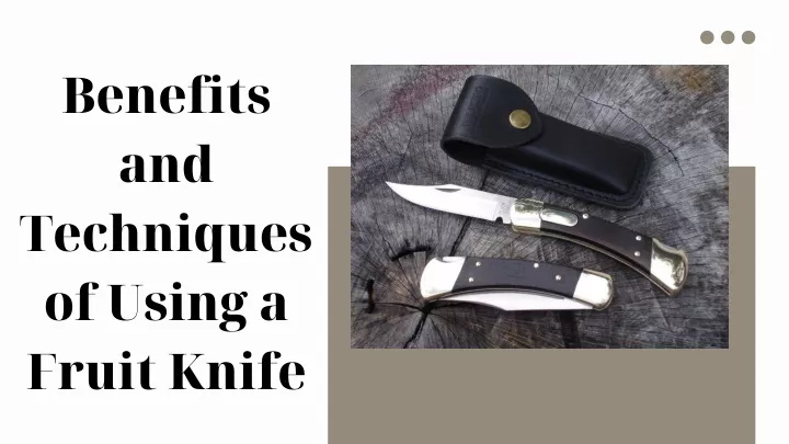 benefits and techniques of using a fruit knife