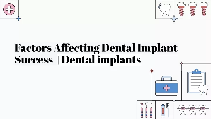 factors affecting dental implant success dental