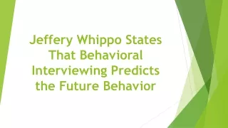 jeffery whippo states that behavioral interviewing predicts the future behavior