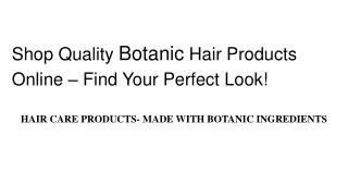 Shop Quality Botanic  Hair Products Online – Find Your Perfect Look!