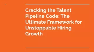 Cracking the Talent Pipeline Code_ The Ultimate Framework for Unstoppable Hiring Growth
