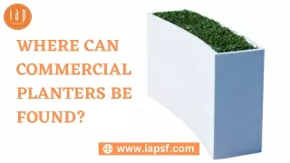 where can commercial planters be found