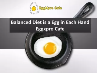 Balanced Diet is a Egg in Each Hand – Eggxpro Cafe