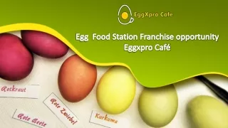 Egg  Food Station Franchise opportunity – Eggxpro Café