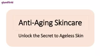 Anti-Aging Skincare - Unlock the Secret to Ageless Skin