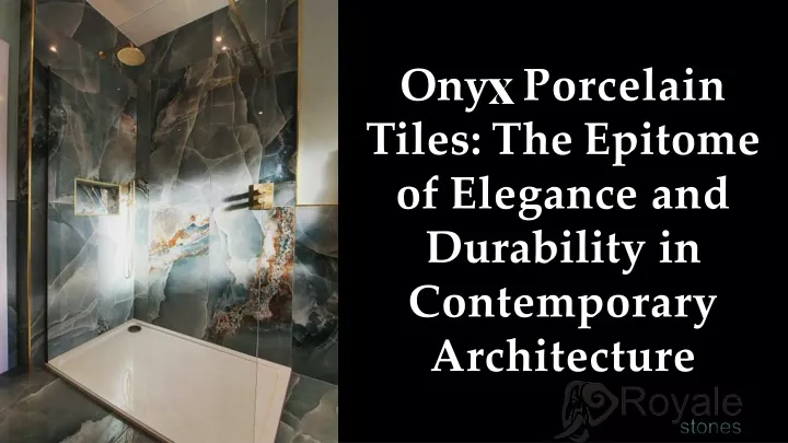 ony porcelain tiles the epitome of elegance