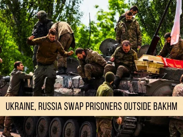 ukraine russia swap prisoners outside bakhmut