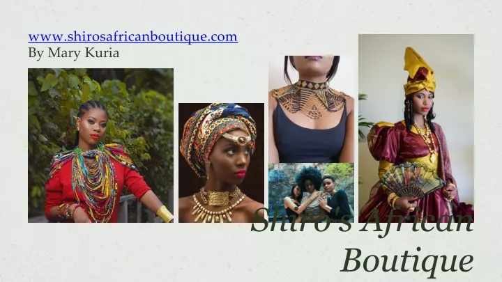 www shirosafricanboutique com by mary kuria