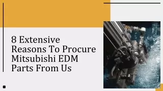 8 Extensive Reasons To Procure Mitsubishi EDM Parts From Us