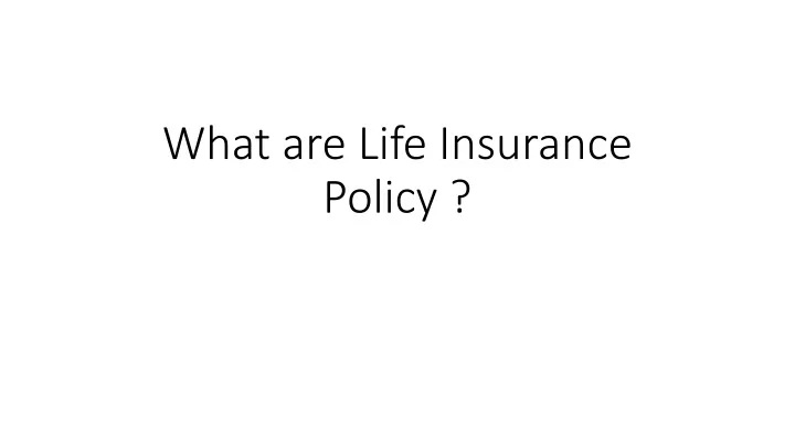 what are life insurance policy