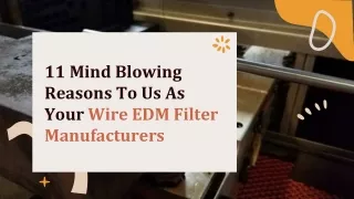 11 Mind Blowing Reasons To Us As Your Wire EDM Filter Manufacturers