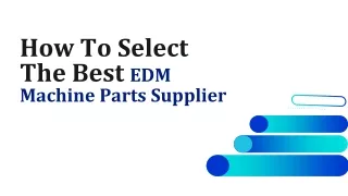 How To Select The Best EDM Machine Parts Supplier