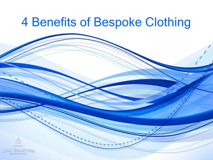 4 benefits of bespoke clothing
