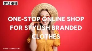 Style Kicks One-Stop Online Shop for Stylish Branded Clothes