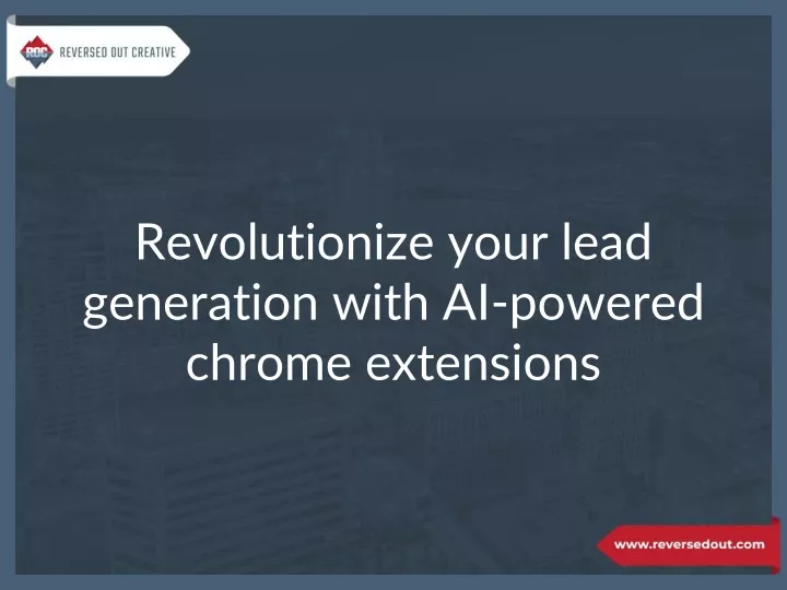 revolutionize your lead generation with ai powered chrome extensions