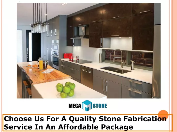 choose us for a quality stone fabrication service