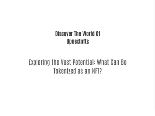 Exploring the Vast Potential: What Can Be Tokenized as an NFT?