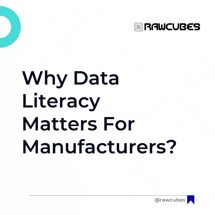 why data literacy matters for manufacturers