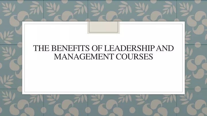 the benefits of leadership and management courses