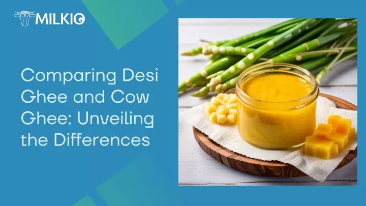 comparing desi ghee and cow ghee unveiling