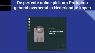 De perfecte online plek om Profuomo gebreid overhemd in Nederland te kopen