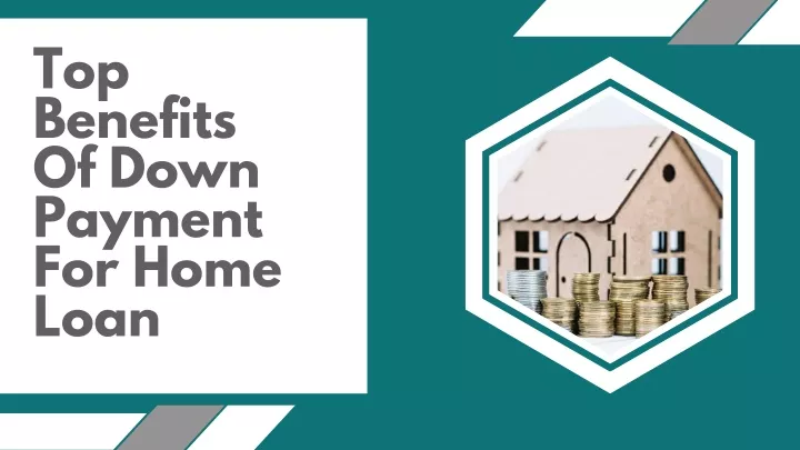 top benefits of down payment for home loan