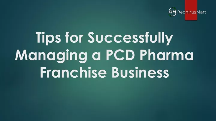 tips for successfully managing a pcd pharma franchise business