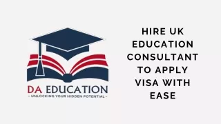 Hire UK Education Consultant To Get Visa With Ease
