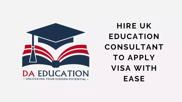 hire uk education consultant to apply visa with