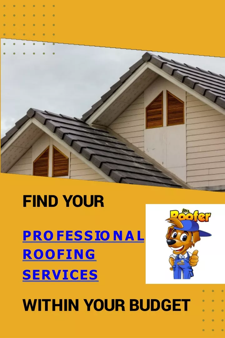 find your p r o f e ss i o n a l roofing services