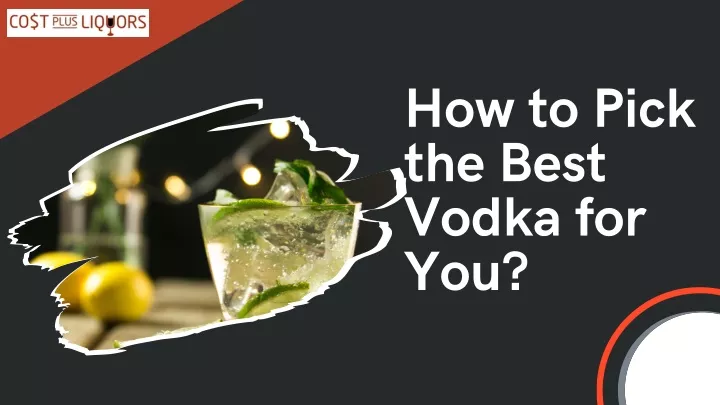 how to pick the best vodka for you