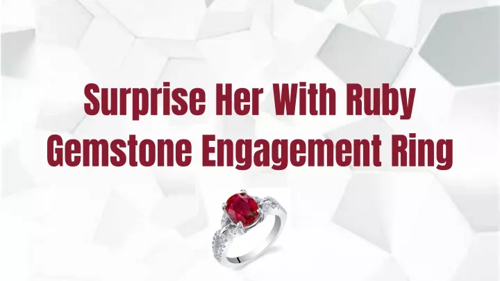 surprise her with ruby gemstone engagement ring