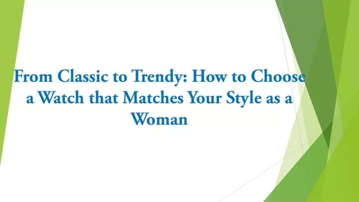 from classic to trendy how to choose a watch that matches your style as a woman