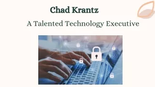 Chad Krantz - A Talented Technology Executive