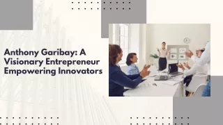Disrupting Industries: Anthony Garibay's Bold Ventures in Business