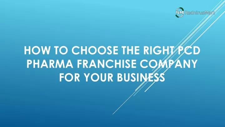 how to choose the right pcd pharma franchise company for your business