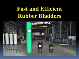 fast and efficient rubber bladders