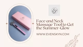 Face and Neck Massage Tool to Get the Summer-Glow