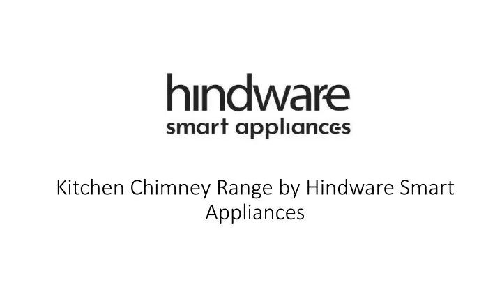 kitchen chimney range by hindware smart appliances