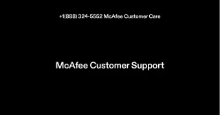 1 888 324 5552 mcafee c ust ome r ca r e