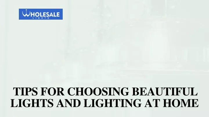 tips for choosing beautiful lights and lighting at home