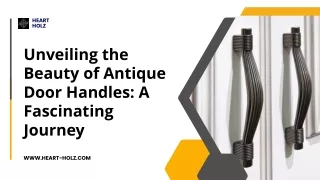 Unveiling the Beauty of Antique Door Handles: A Fascinating Journey