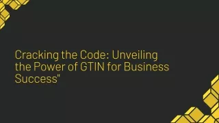 Cracking the Code Unveiling the Power of GTIN for Business Success