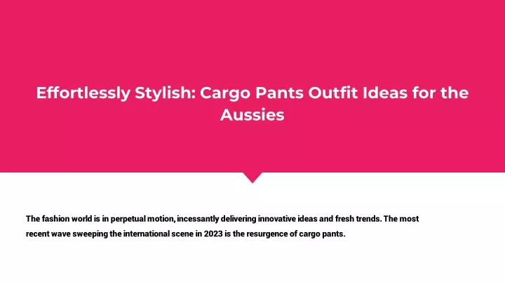 effortlessly stylish cargo pants outfit ideas for the aussies