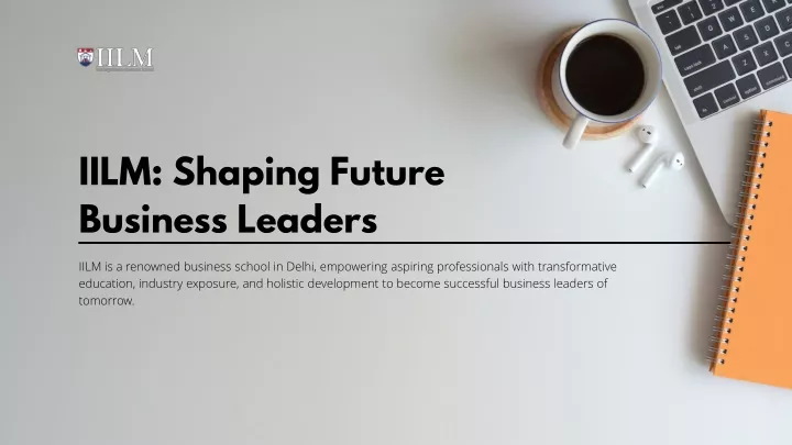 iilm shaping future business leaders
