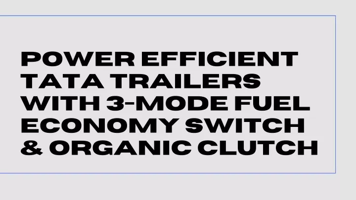 power efficient tata trailers with 3 mode fuel