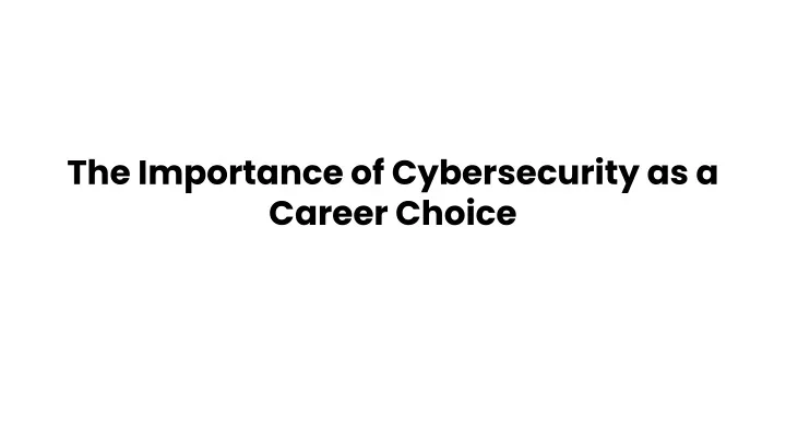 the importance of cybersecurity as a career choice